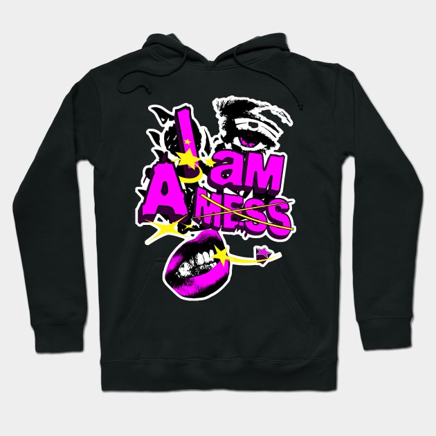 I am a Mess Hoodie by Blackhearttees